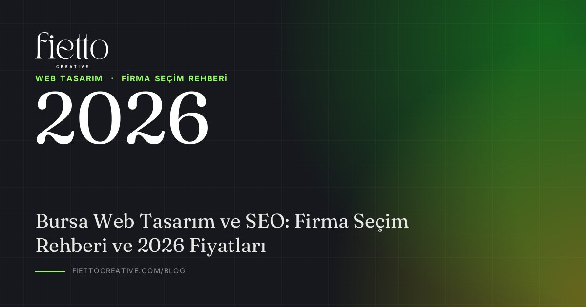 Bursa Web Tasarım ve SEO: Firma Seçim Rehberi ve 2026 Fiyatları