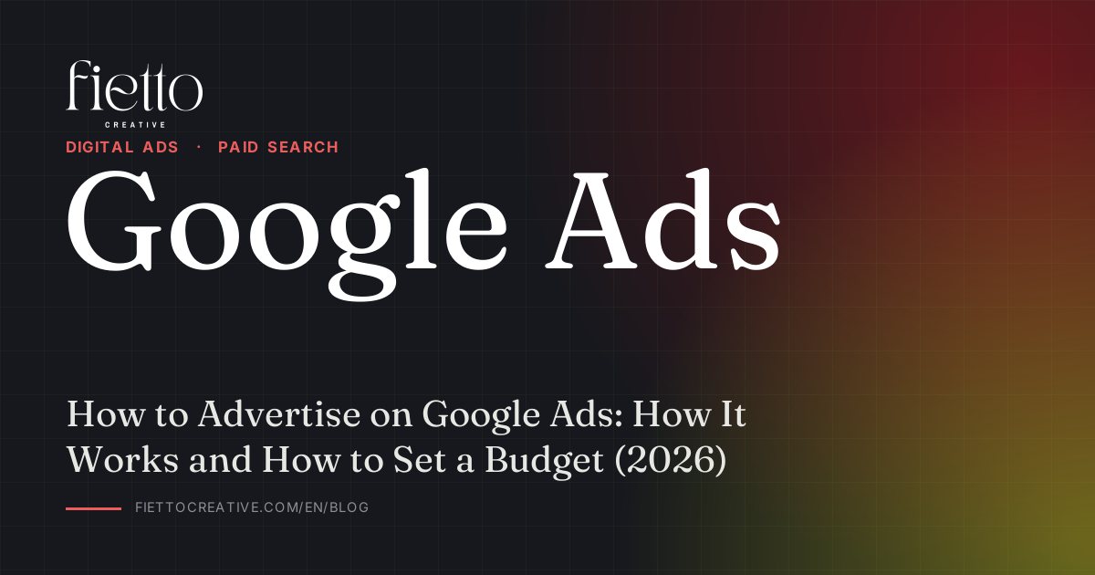 How to Advertise on Google Ads: How It Works and How to Set a Budget (2026)