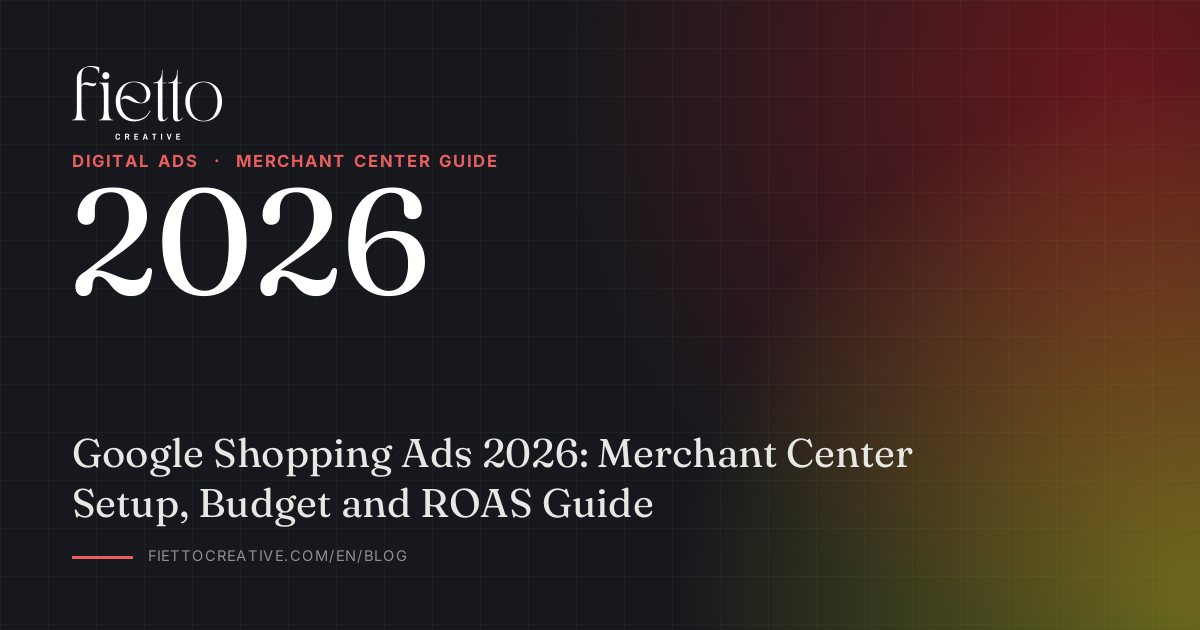 Google Shopping Ads 2026: Merchant Center Setup, Budget and ROAS Guide