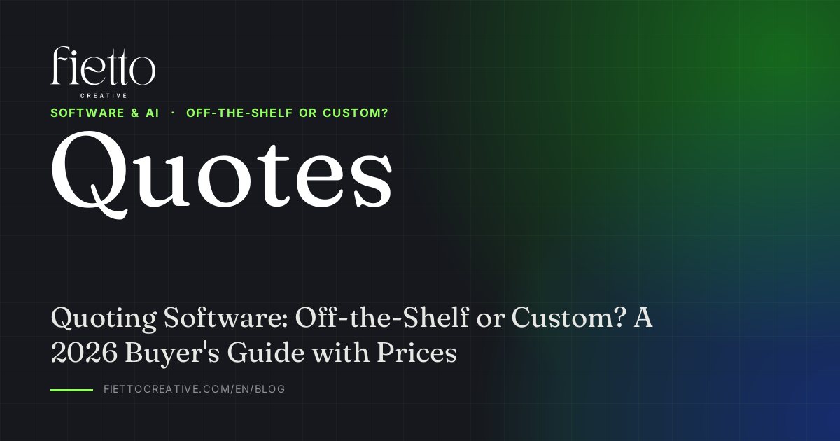 Quoting Software: Off-the-Shelf or Custom? A 2026 Buyer's Guide with Prices
