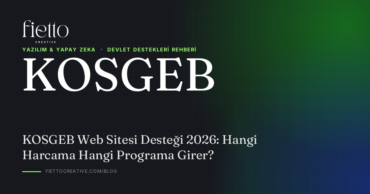 KOSGEB Web Sitesi Desteği 2026: Hangi Harcama Hangi Programa Girer?