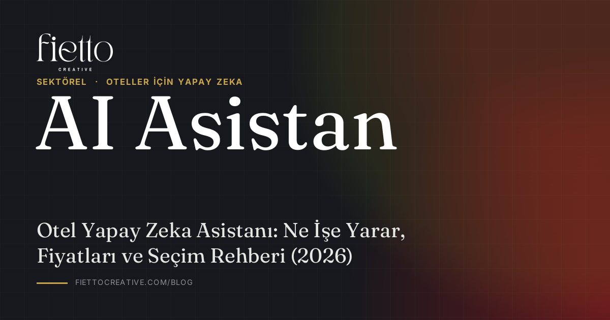 Otel Yapay Zeka Asistanı: Ne İşe Yarar, Fiyatları ve Seçim Rehberi (2026)