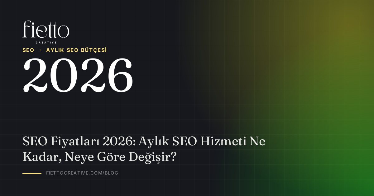 SEO Fiyatları 2026: Aylık SEO Hizmeti Ne Kadar, Neye Göre Değişir?