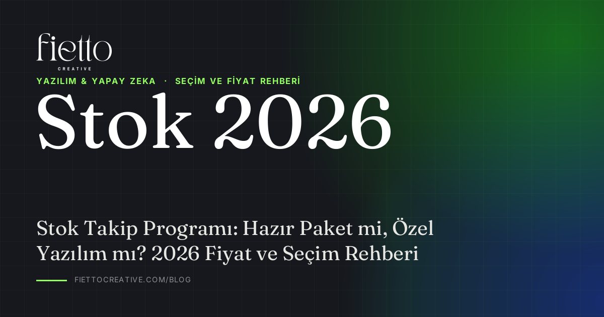 Stok Takip Programı: Hazır Paket mi, Özel Yazılım mı? 2026 Fiyat ve Seçim Rehberi