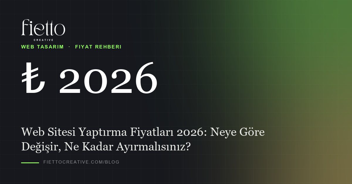 Web Sitesi Yaptırma Fiyatları 2026: Neye Göre Değişir, Ne Kadar Ayırmalısınız?